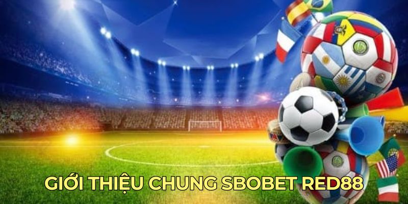 Giới thiệu chung Sbobet Red88