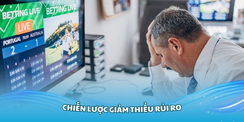 Chiến lược giảm thiểu rủi ro cá độ bóng đá luôn thua